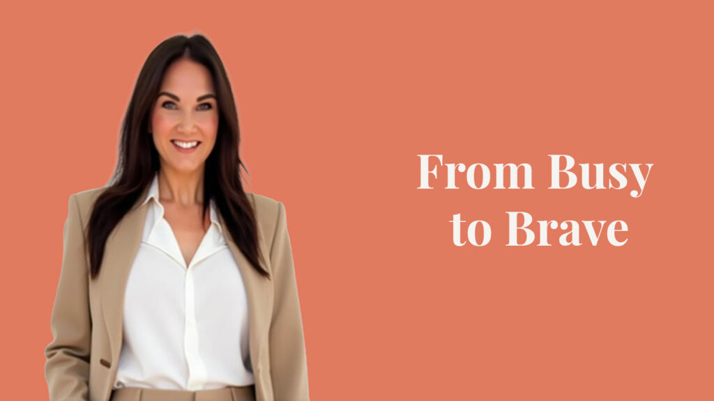 From busy to brave blog