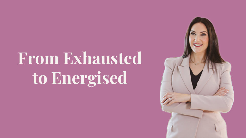 From exhausted to engergised blog